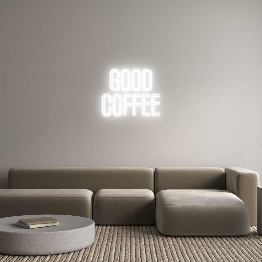 Custom Neon: Good
Coffee