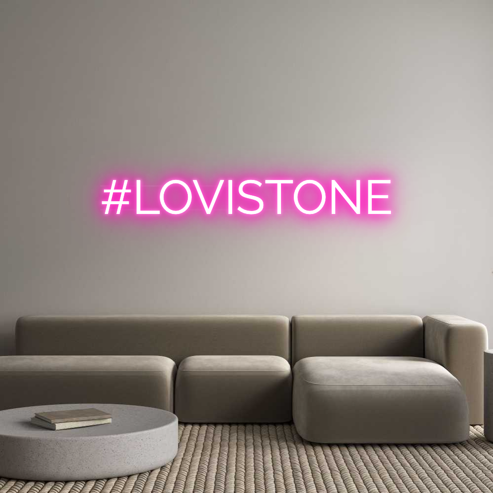 Custom Neon: #LOVISTONE