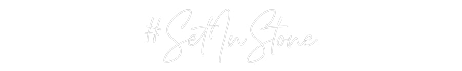 Custom Neon: #SetInStone