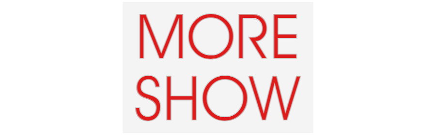 Custom Neon: MORE
SHOW