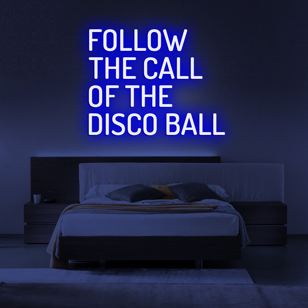 Follow The Call Of The Disco Ball Neon Sign - LED Neon Sign For Gifts, Room Decor