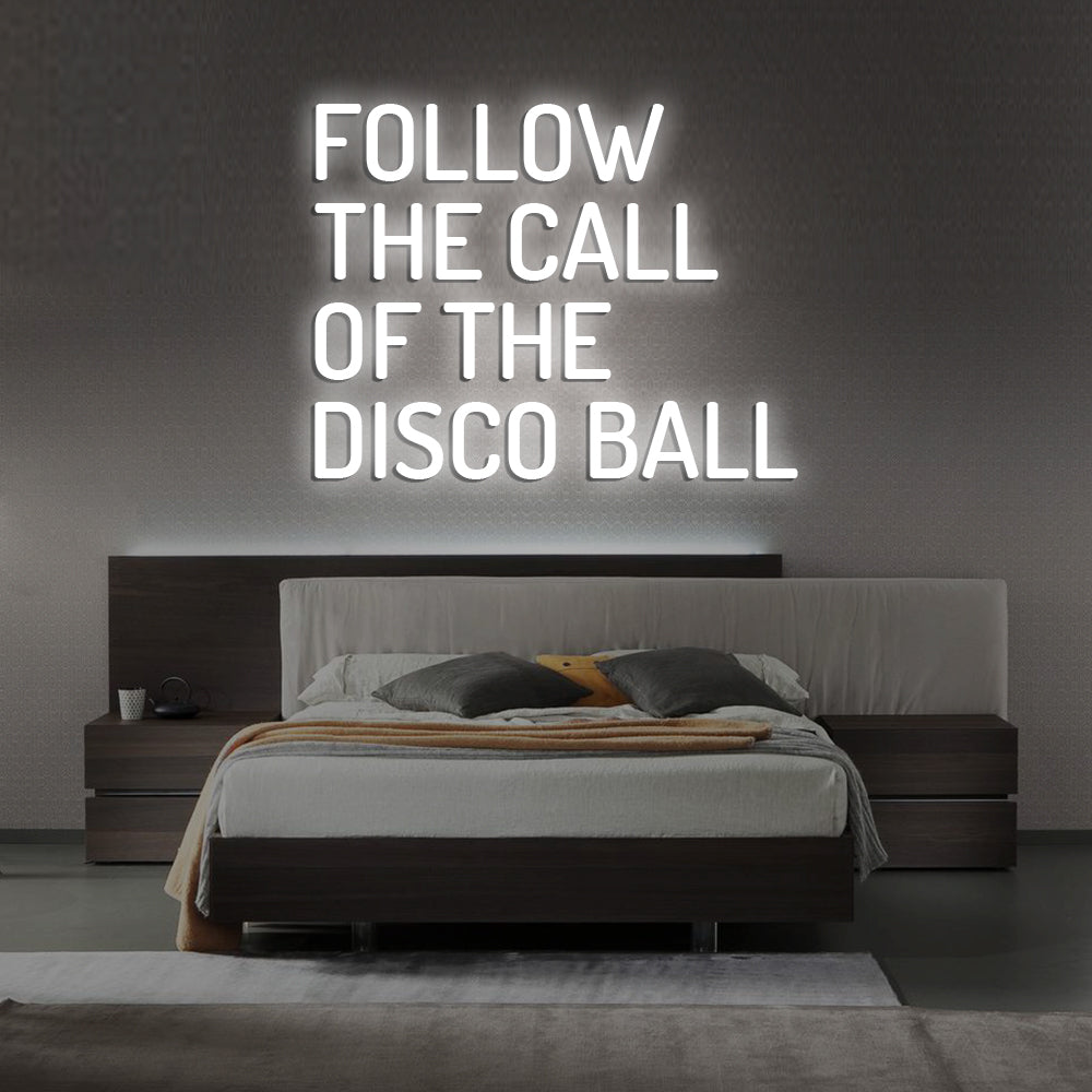 Follow The Call Of The Disco Ball Neon Sign - LED Neon Sign For Gifts, Room Decor