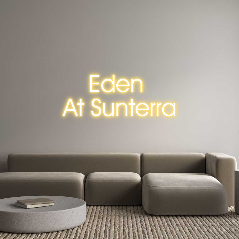 Custom Neon: Eden
At Sun...