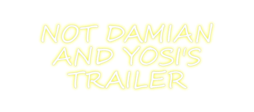 Custom Neon: NOT DAMIAN
...