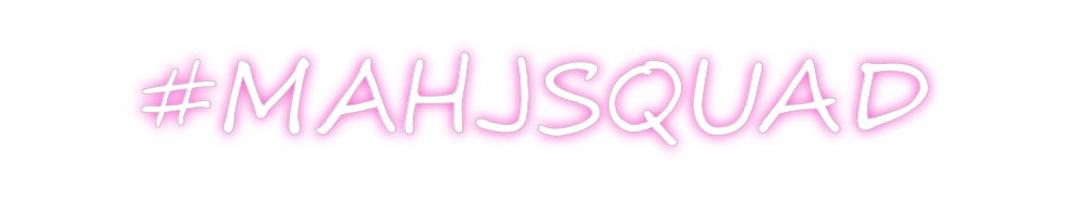 Custom Neon: #MAHJSQUAD