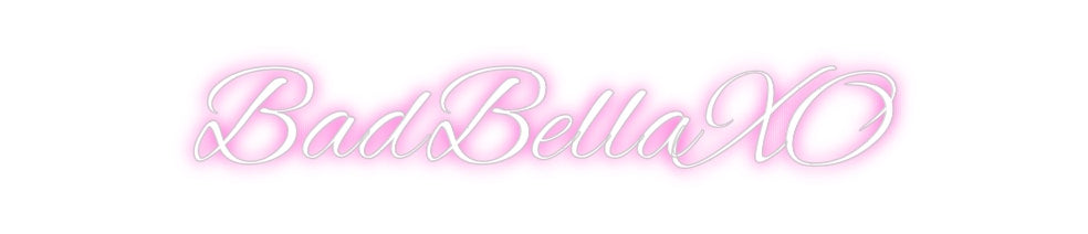 Custom Neon: BadBellaXO