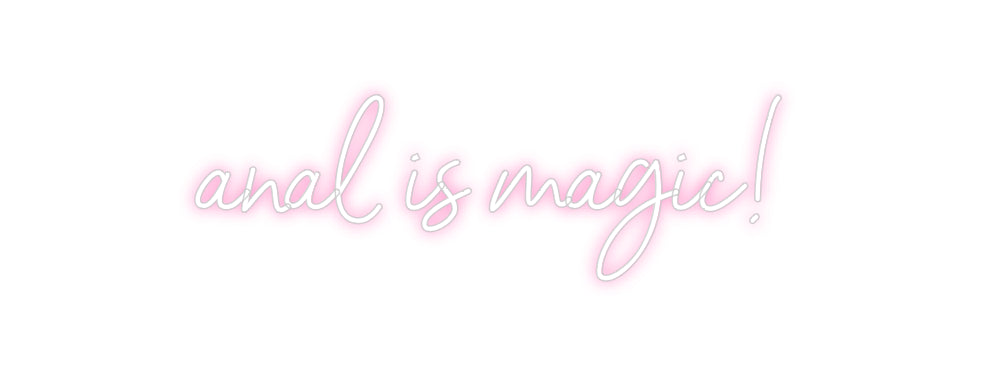 Custom Neon: anal is magic!