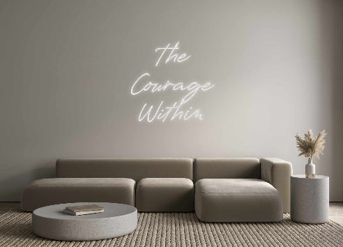 Custom Neon: The
Courage...