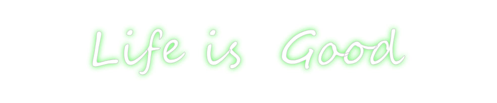 Custom Neon: Life is Good