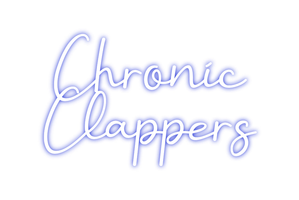 Custom Neon: Chronic
Clap...