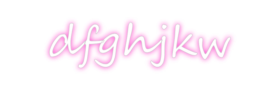 Custom Neon: dfghjkw