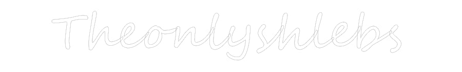 Custom Neon: Theonlyshlebs