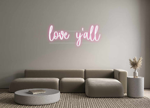 Custom Neon: love y'all