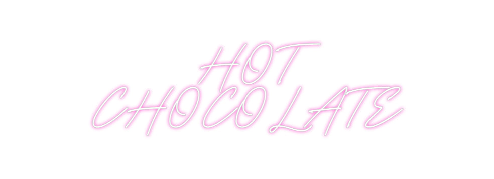 Custom Neon: HOT
CHOCO...