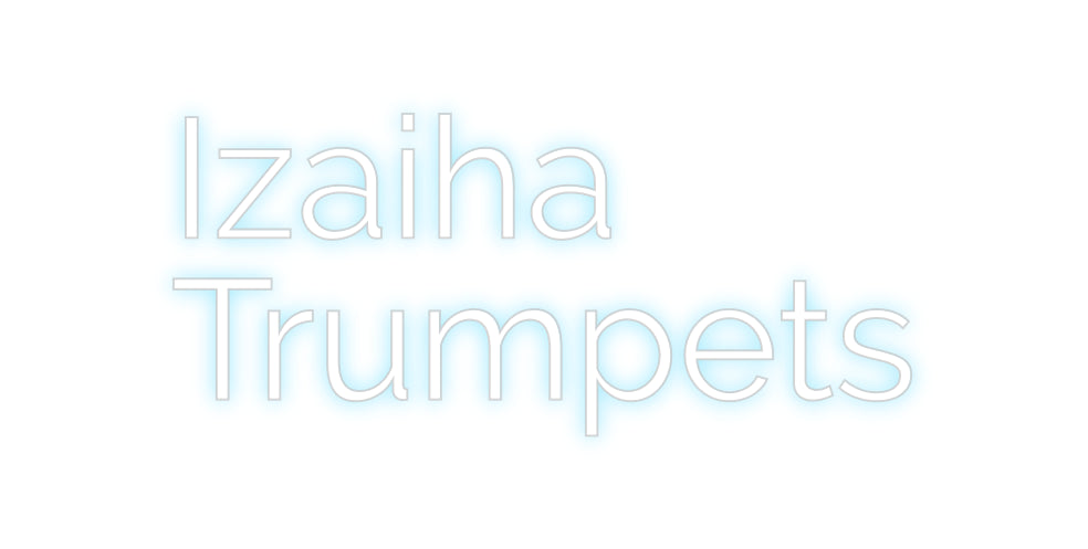 Custom Neon: Izaiha
Trump...