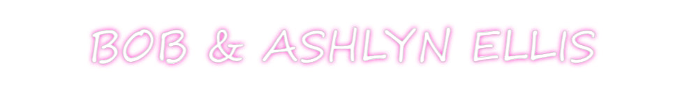 Custom Neon: BOB & ASHLYN ...