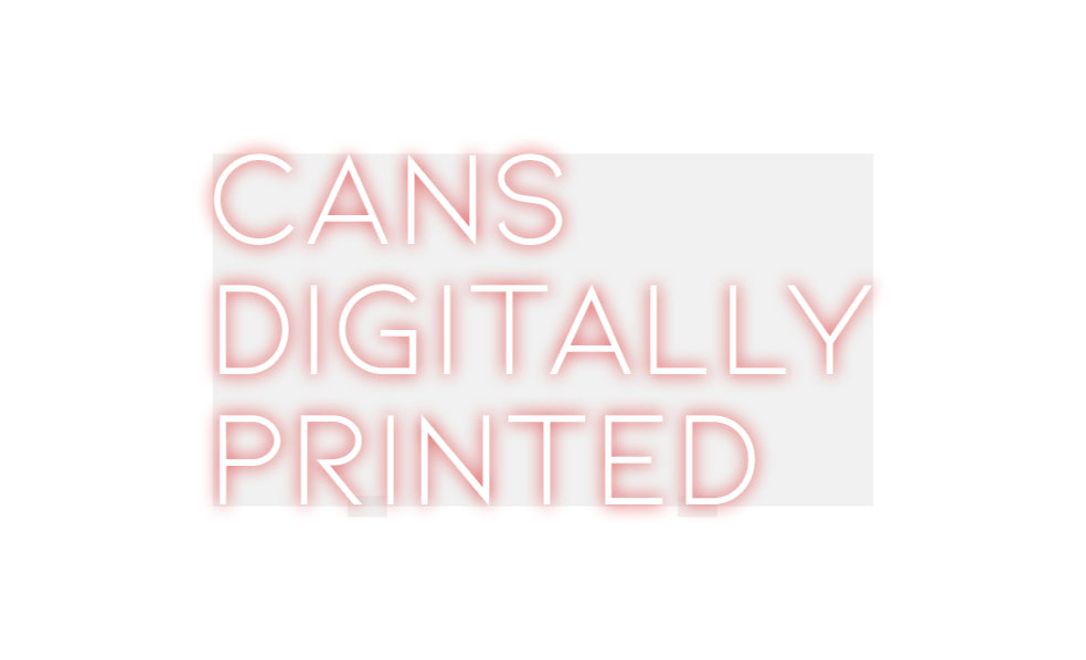 Custom Neon: CANS
Digital...