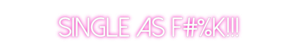 Custom Neon: SINGLE AS F#%...