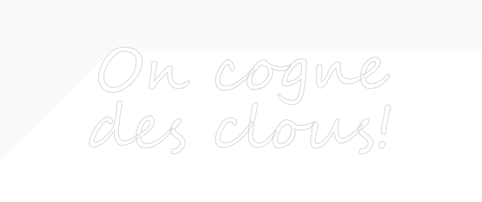 Custom Neon: On cogne
de...