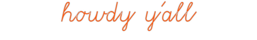 Custom Neon: howdy y'all