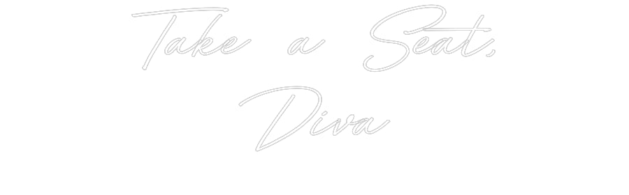 Custom Neon: Take a Seat,
...