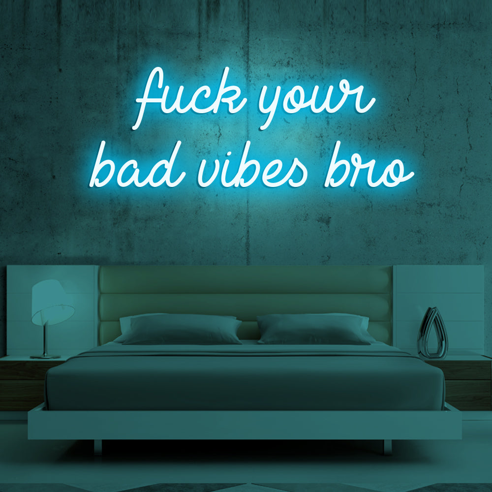 Fu*k Your Bad Vibes Bro Neon Sign - LED Neon Sign For Gifts, Room Decor