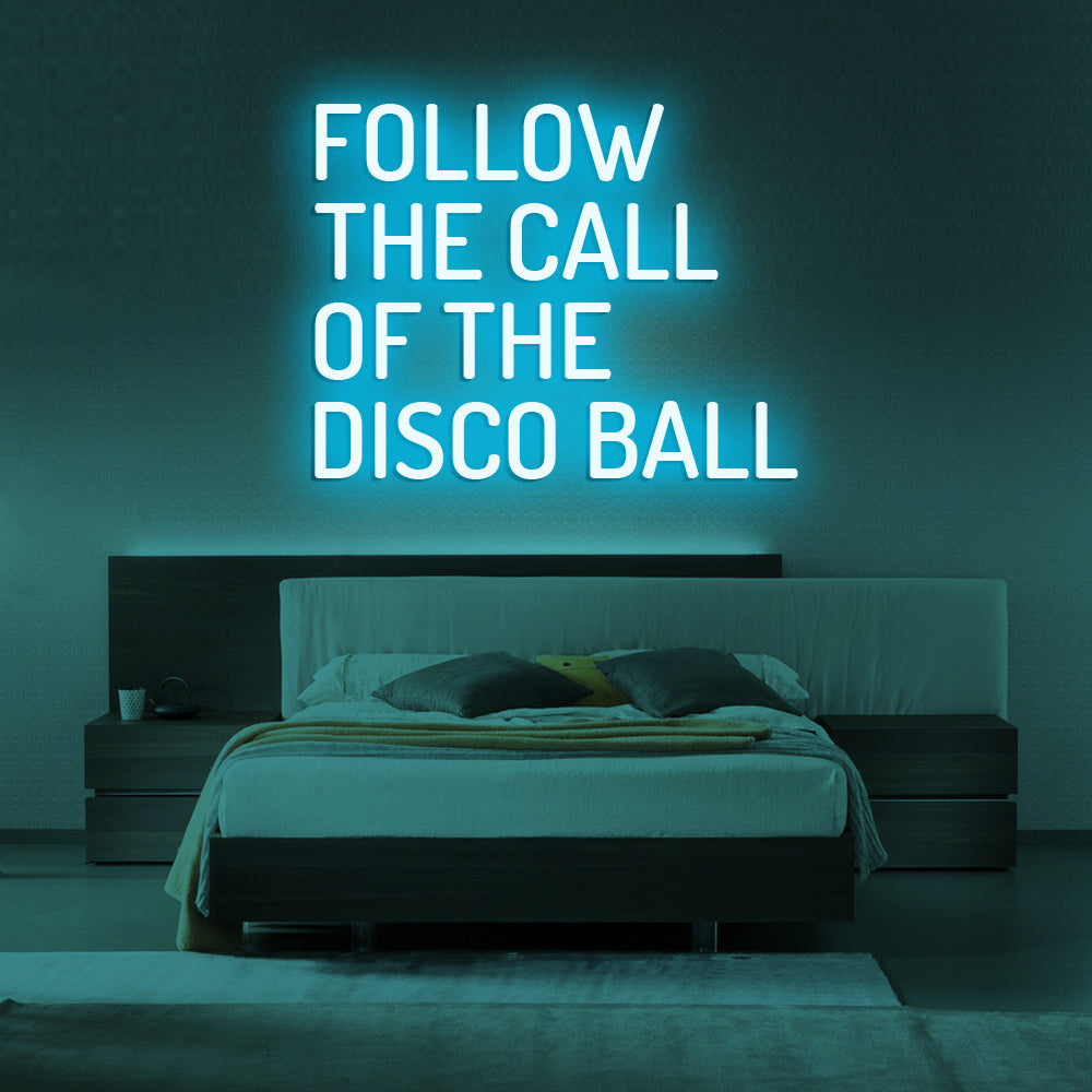 Follow The Call Of The Disco Ball Neon Sign - LED Neon Sign For Gifts, Room Decor