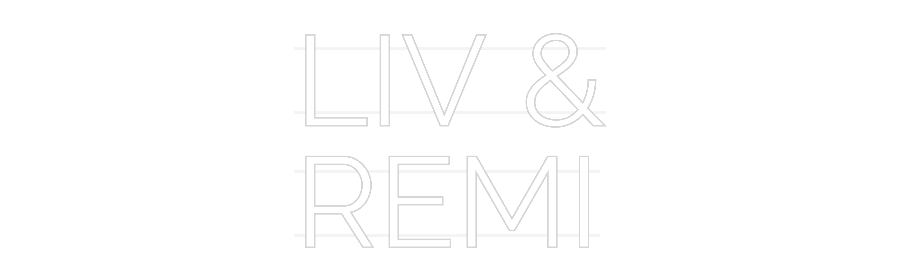 Custom Neon: LIV &
REMI