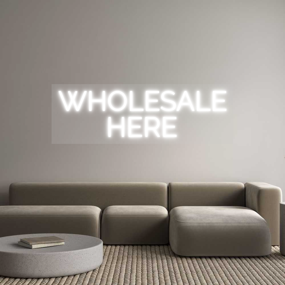 Custom Neon: WHOLESALE
HERE