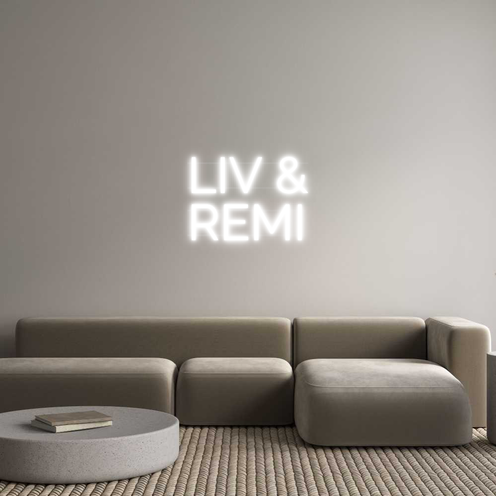 Custom Neon: LIV &
REMI