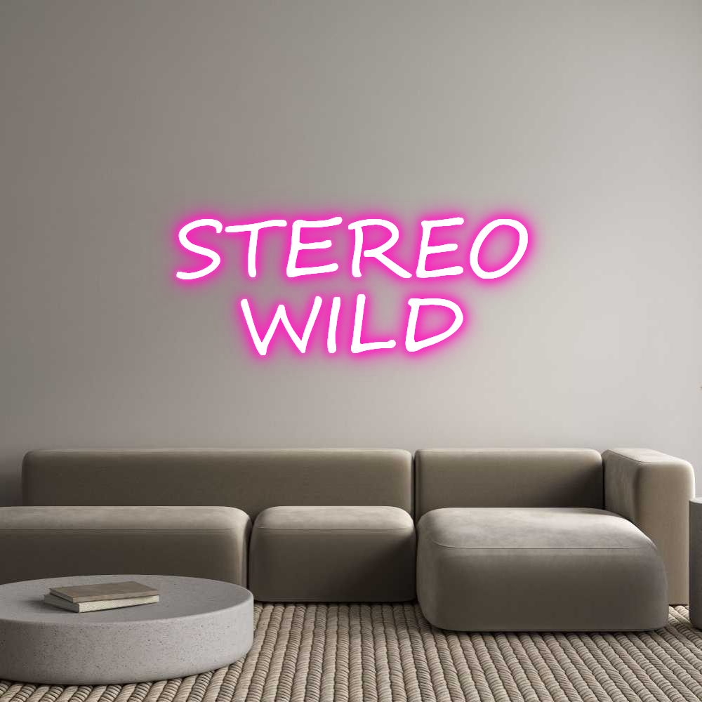 Custom Neon: STEREO
WILD