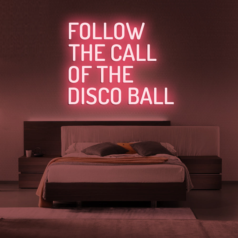 Follow The Call Of The Disco Ball Neon Sign - LED Neon Sign For Gifts, Room Decor