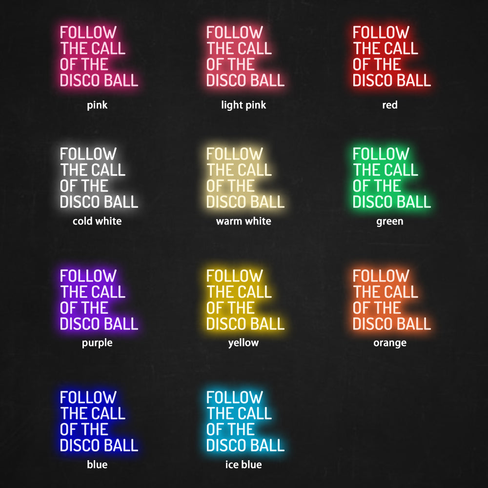 Follow The Call Of The Disco Ball Neon Sign - LED Neon Sign For Gifts, Room Decor