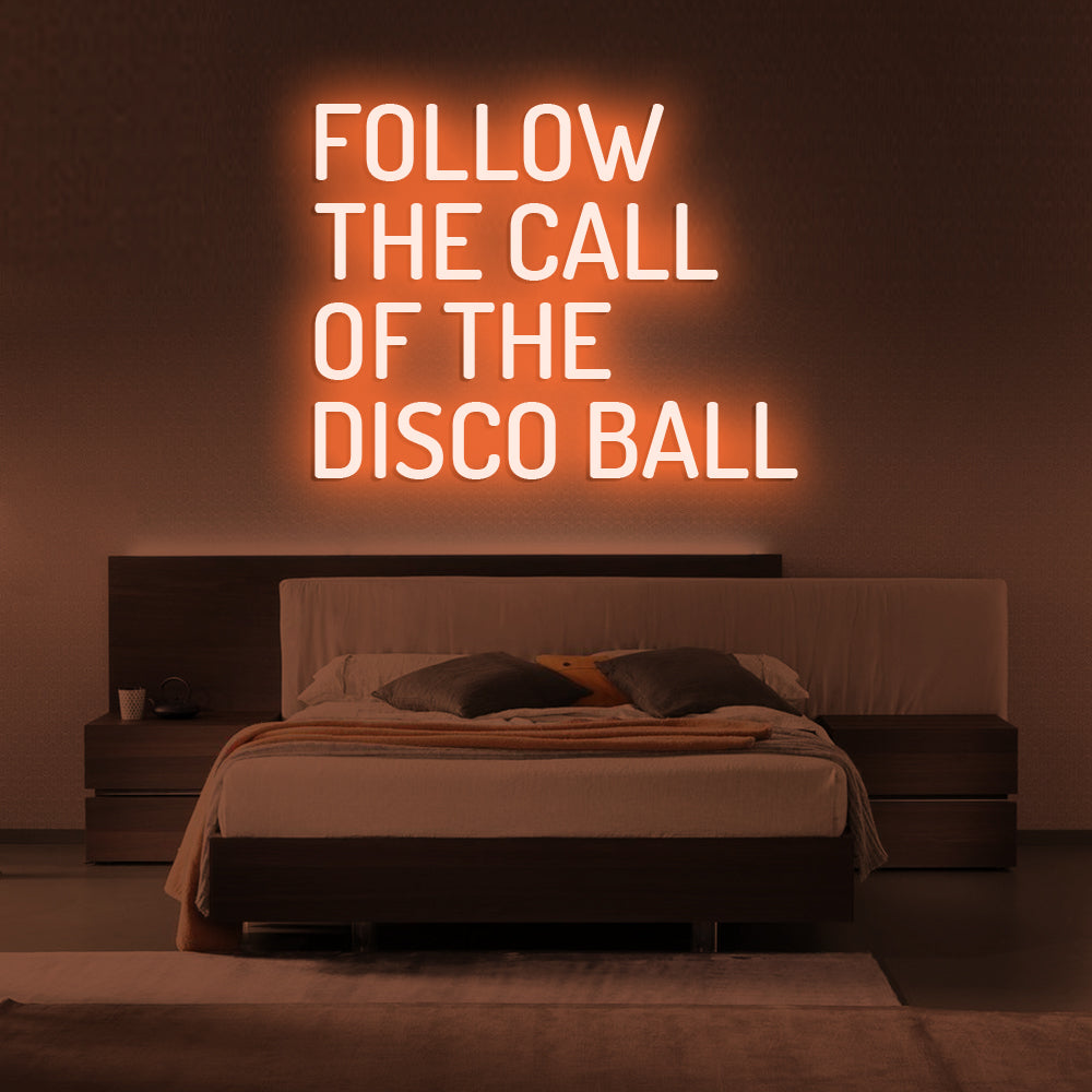 Follow The Call Of The Disco Ball Neon Sign - LED Neon Sign For Gifts, Room Decor