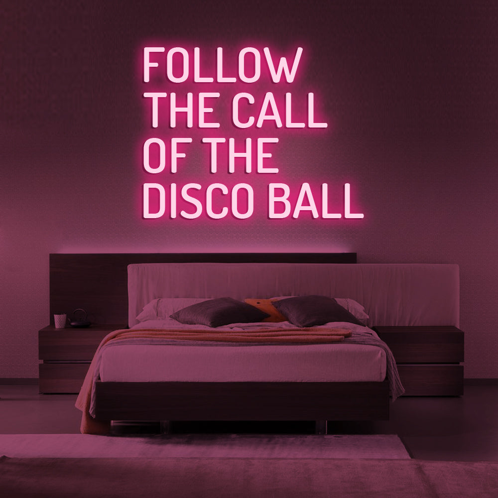 Follow The Call Of The Disco Ball Neon Sign - LED Neon Sign For Gifts, Room Decor