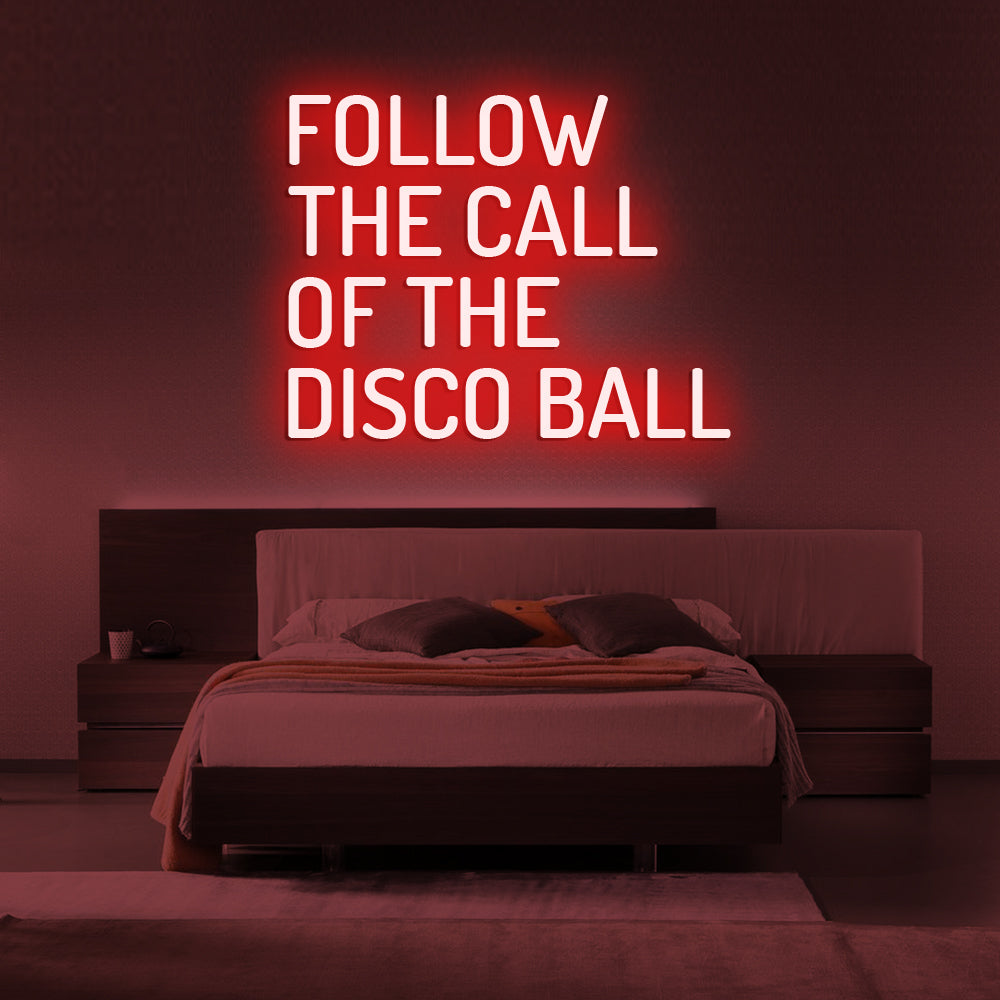 Follow The Call Of The Disco Ball Neon Sign - LED Neon Sign For Gifts, Room Decor