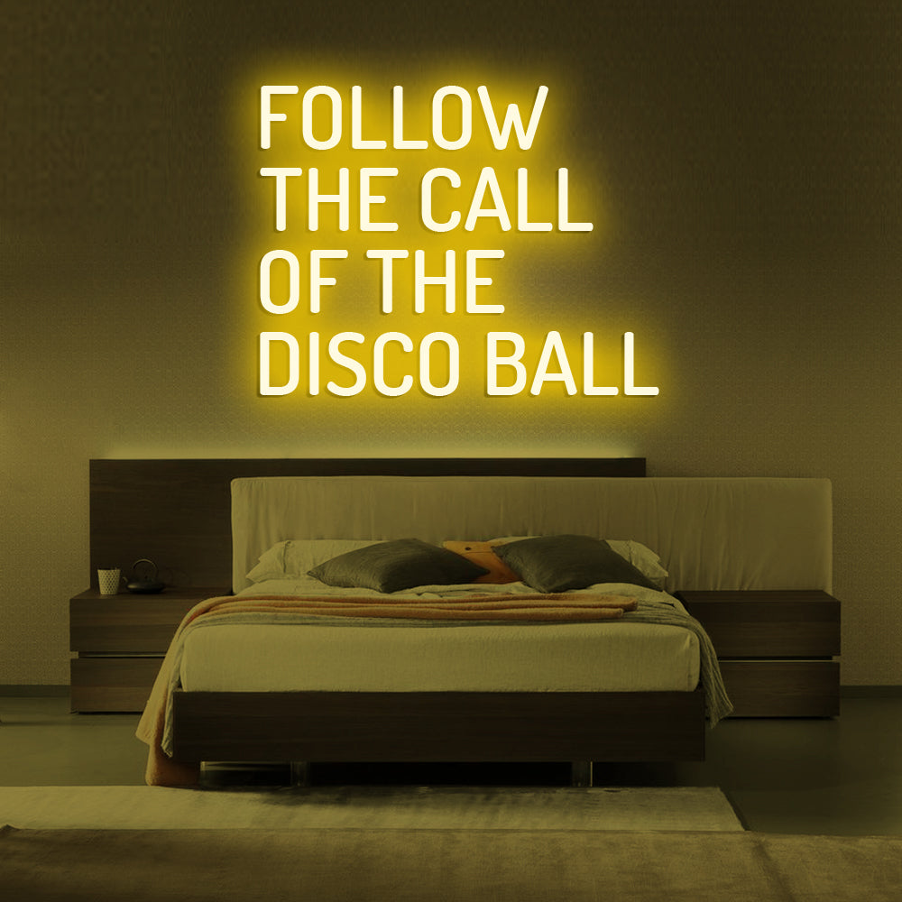 Follow The Call Of The Disco Ball Neon Sign - LED Neon Sign For Gifts, Room Decor