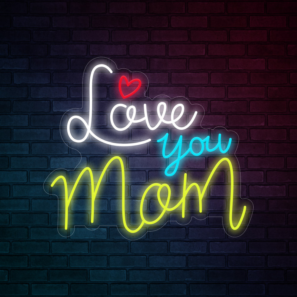 Love you Mom Neon Signs