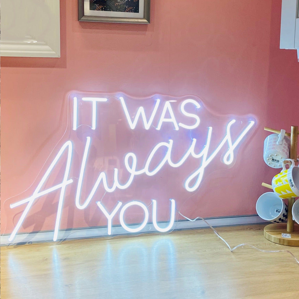 It was always you Neon Signs