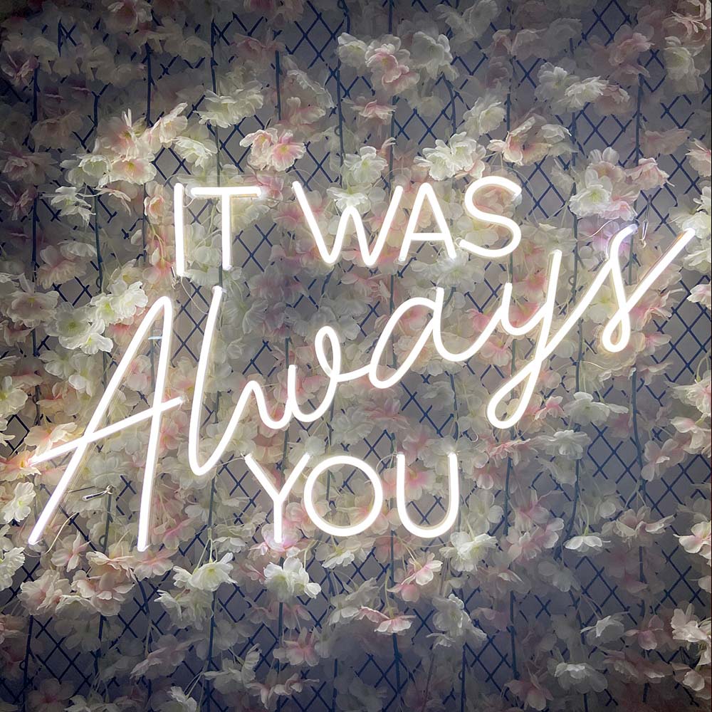 It was always you Neon Signs