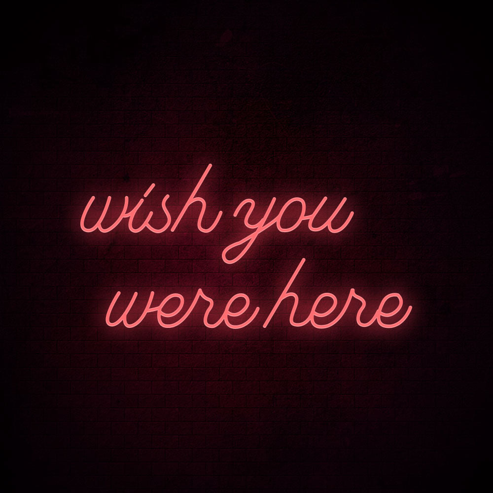 Wish you were here Neon Signs