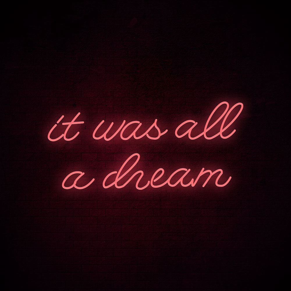 It was all a dream Neon Signs