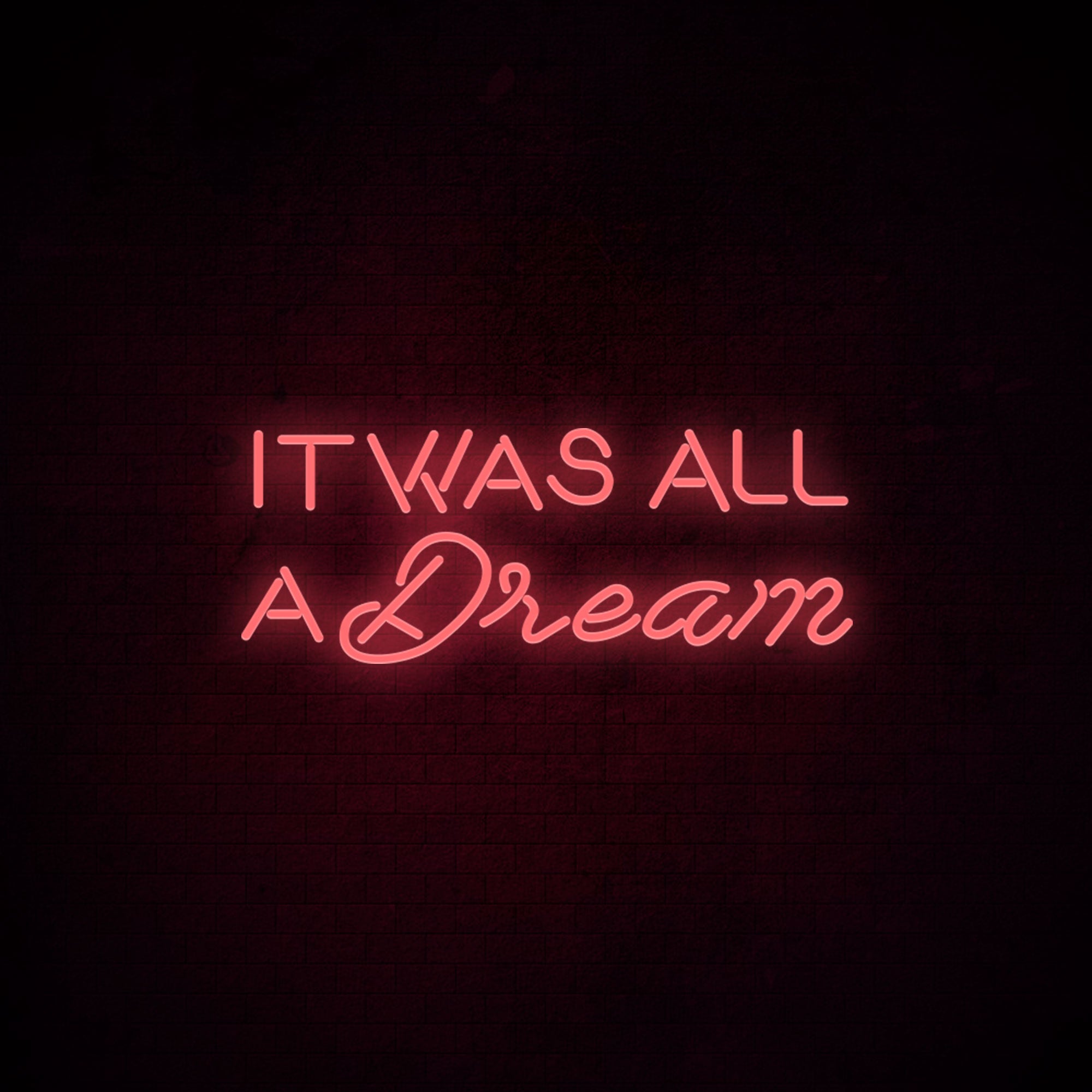 It was all a dream Neon Signs