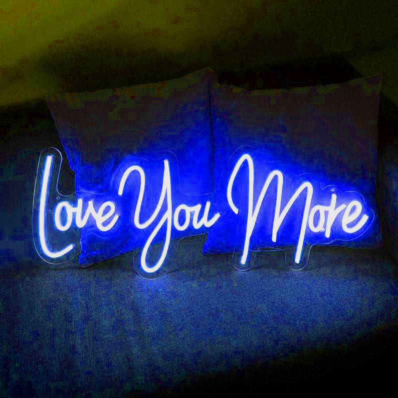 Love You More - LED Neon Signs