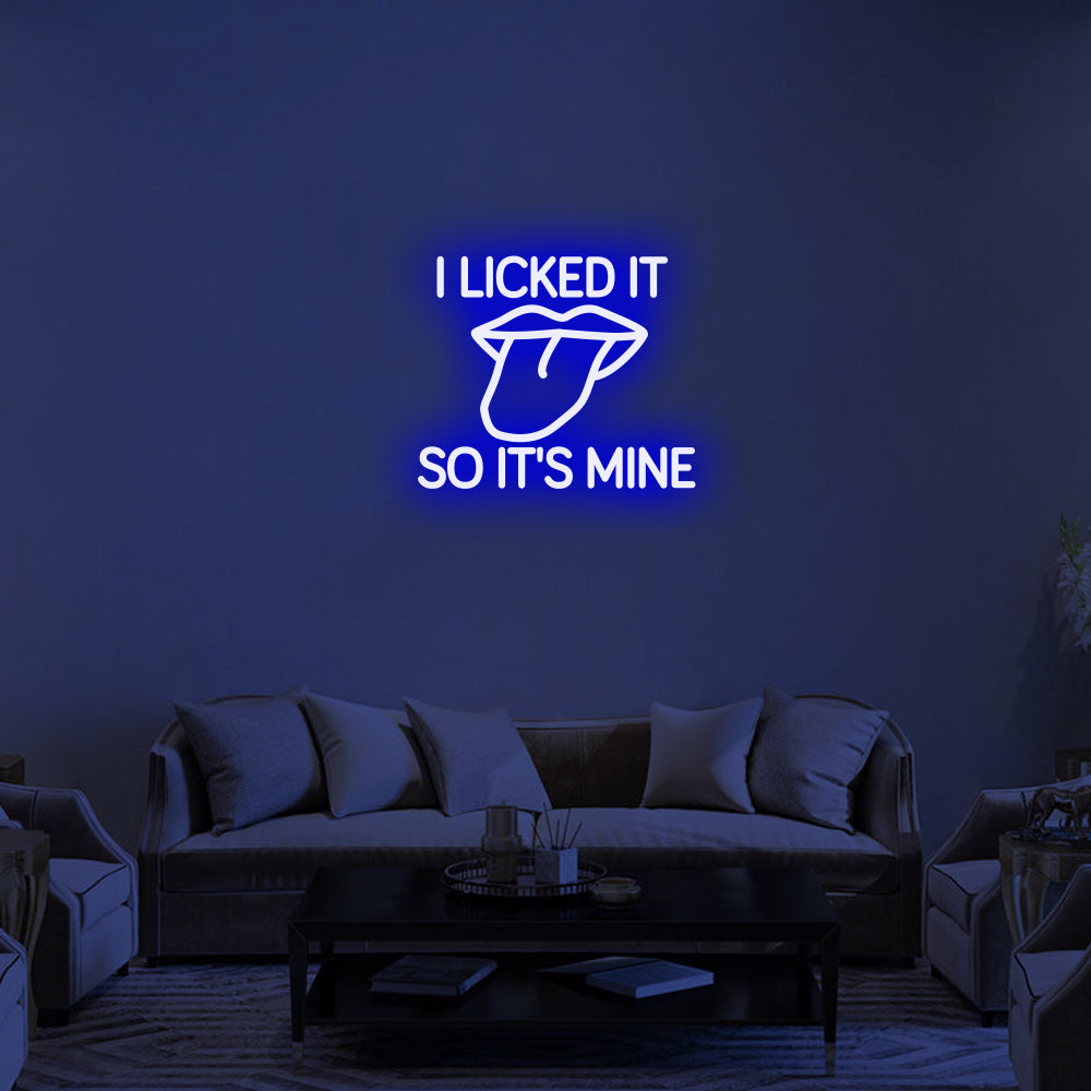 I LI*KED IT SO IT'S MINE Neon Signs