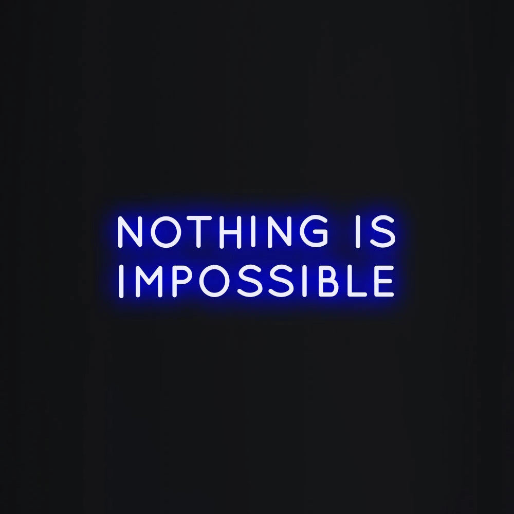 NOTHING IS IMPOSSIBLE Neon Signs