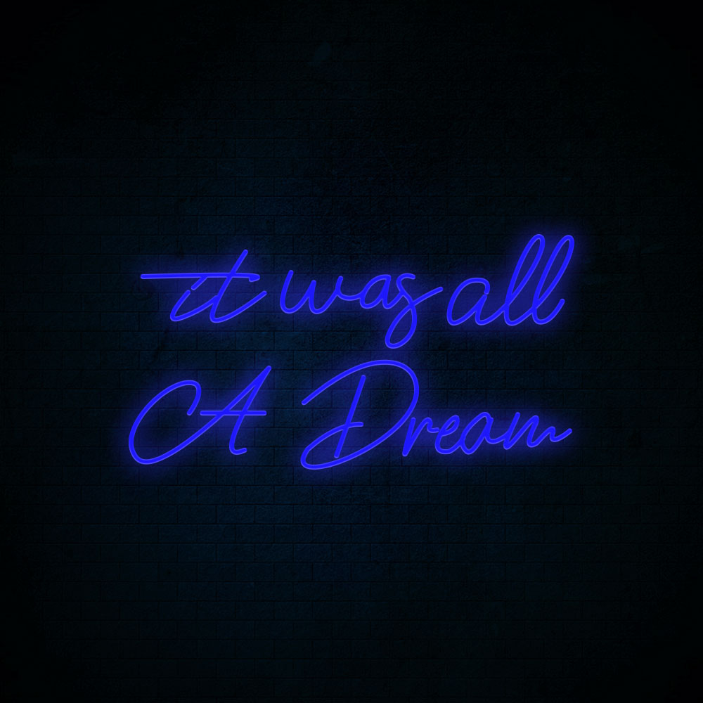 It was all a Dream Neon Signs