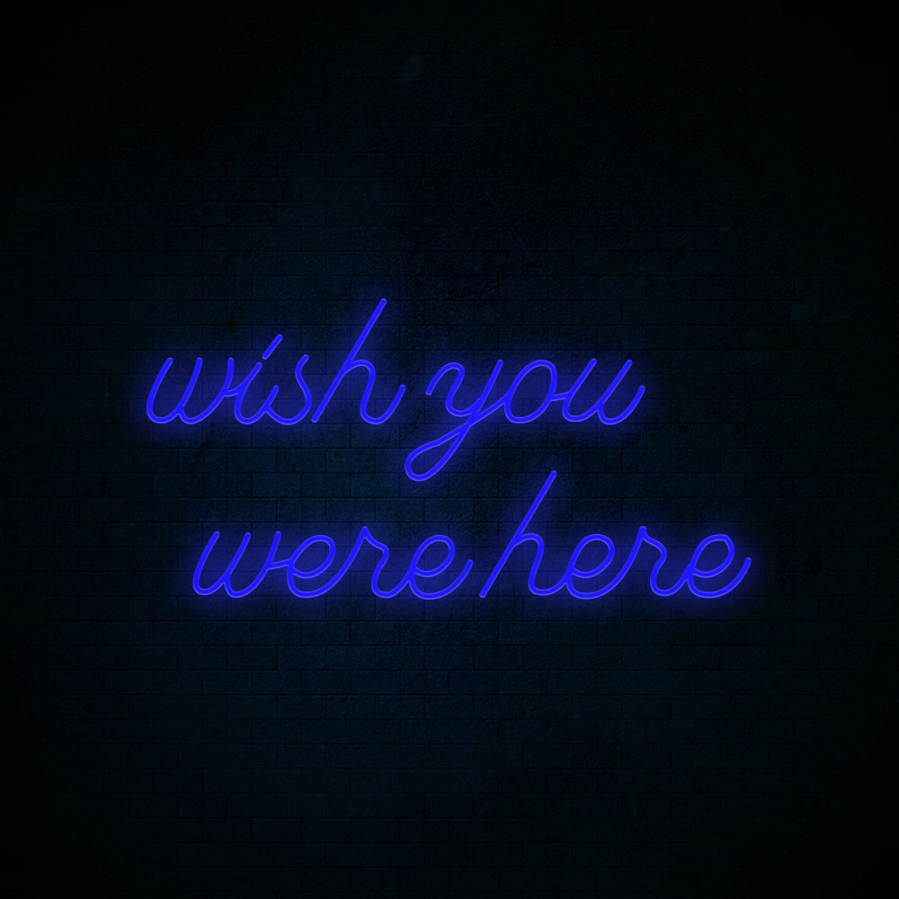 Wish you were here Neon Signs