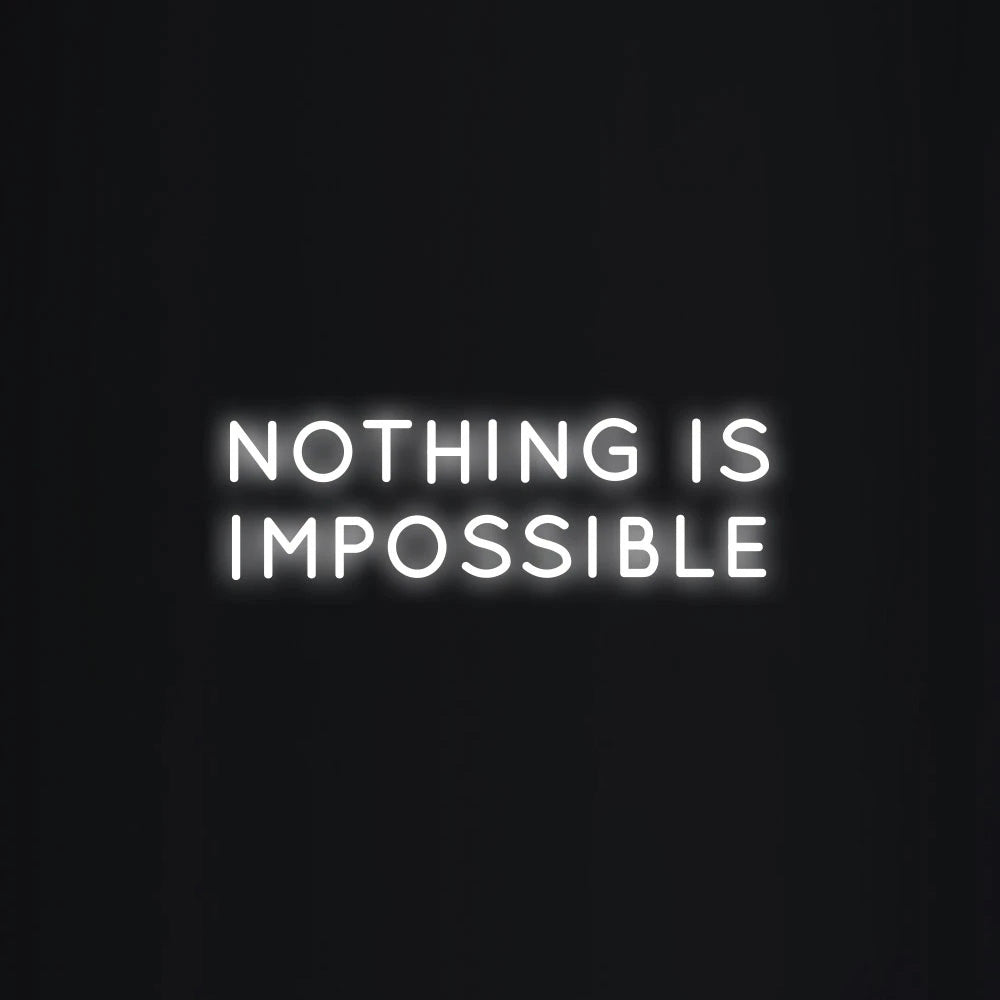 NOTHING IS IMPOSSIBLE Neon Signs