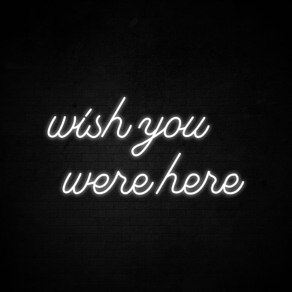 Wish you were here Neon Signs